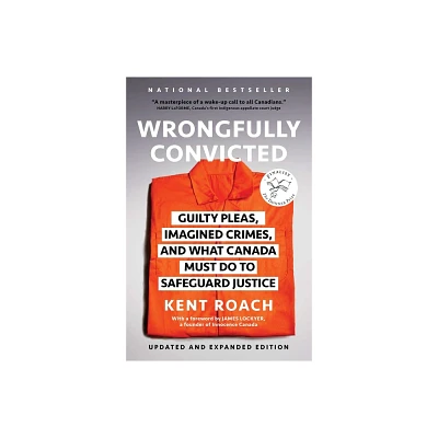 Wrongfully Convicted (Updated and Expanded Edition) - by Kent Roach (Paperback)