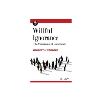 Willful Ignorance - by Herbert I Weisberg (Paperback)