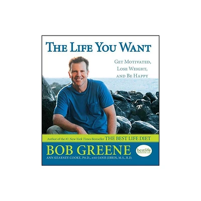 Life You Want - by Bob Greene & Ann Kearney-Cooke & Janis Jibrin M S R D (Paperback)