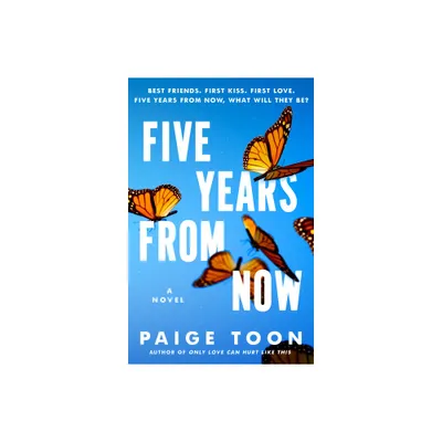 Five Years from Now - by Paige Toon (Paperback)