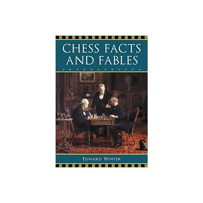 Chess Facts and Fables - by Edward Winter (Paperback)