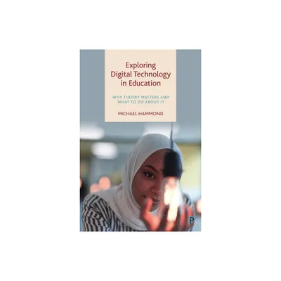 Exploring Digital Technology in Education - by Michael Hammond (Paperback)