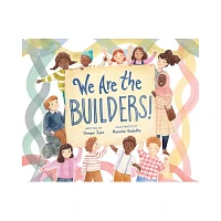 We Are the Builders! - by Deepa Iyer (Hardcover)