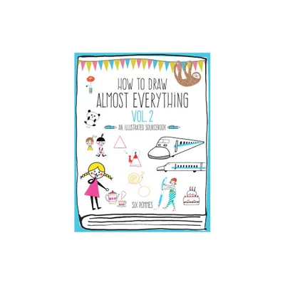 How to Draw Almost Everything Volume 2 - by Six Six Pommes (Paperback)