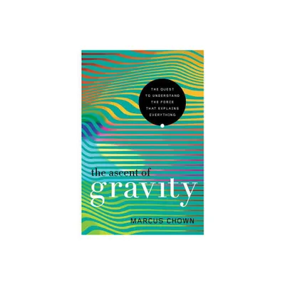 The Ascent of Gravity - by Marcus Chown (Paperback)