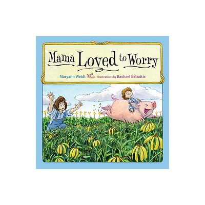 Mama Loved to Worry - by Maryann Weidt (Hardcover)