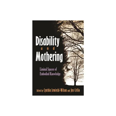 Disability and Mothering - (Critical Perspectives on Disability) by Cynthia Lewiecki-Wilson & Jen Cellio-Miller (Paperback)