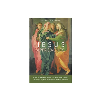 Jesus Approaches - by Elizabeth M Kelly (Paperback)