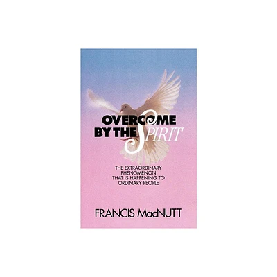 Overcome by the Spirit - by Francis Macnutt (Paperback)