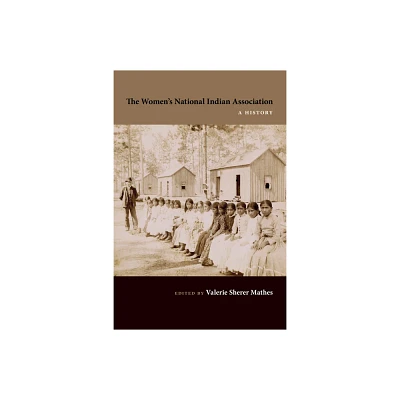 The Womens National Indian Association - by Valerie Sherer Mathes (Hardcover)