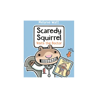 Scaredy Squirrel Visits the Doctor - by Melanie Watt (Hardcover)