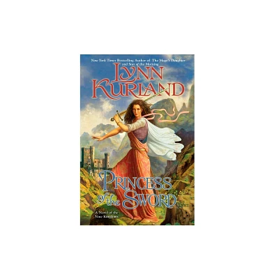 Princess of the Sword - (Novel of the Nine Kingdoms) by Lynn Kurland (Paperback)