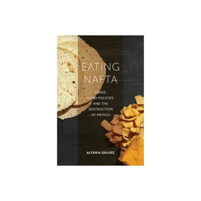 Eating NAFTA - by Alyshia Glvez (Paperback)