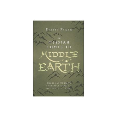 The Messiah Comes to Middle-Earth - (Hansen Lectureship) by Philip Ryken (Paperback)