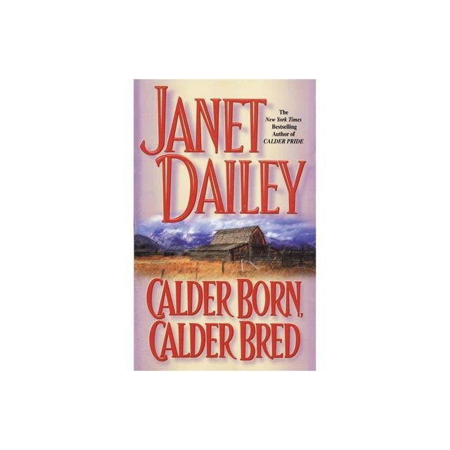 Calder Born, Calder Bred - by Janet Dailey (Paperback)