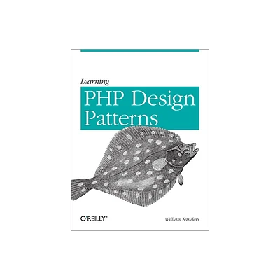 Learning PHP Design Patterns - by William Sanders (Paperback)