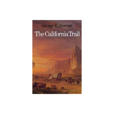 The California Trail - by George Rippey Stewart (Paperback)