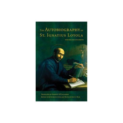 The Autobiography of St. Ignatius Loyola - by John C Olin (Paperback)