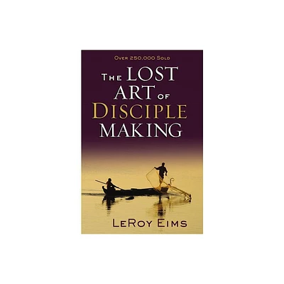 The Lost Art of Disciple Making - by Leroy Eims (Paperback)