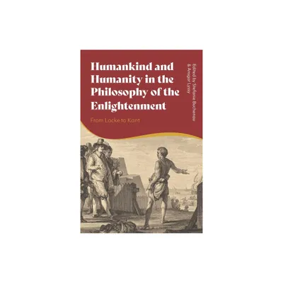 Humankind and Humanity in the Philosophy of the Enlightenment - by Stefanie Buchenau & Ansgar Lyssy (Hardcover)