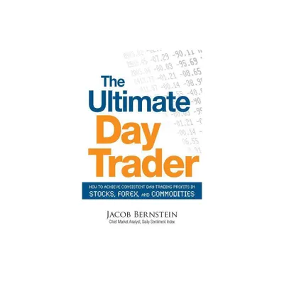 The Ultimate Day Trader - by Jacob Bernstein (Paperback)