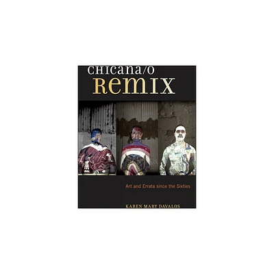 Chicana/O Remix - by Karen Mary Davalos (Paperback)