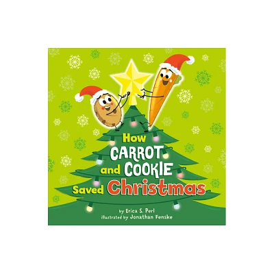 How Carrot and Cookie Saved Christmas - by Erica S Perl (Hardcover)