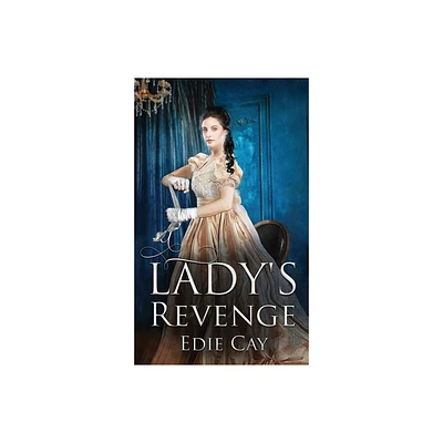 A Ladys Revenge - (When the Blood Is Up) by Edie Cay (Paperback)