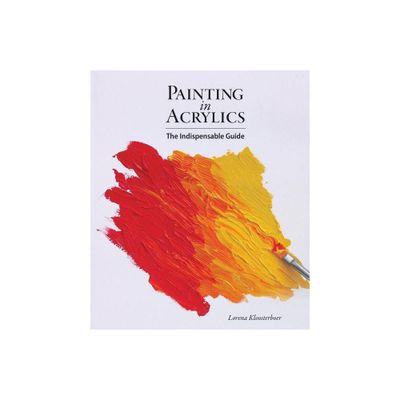 Painting in Acrylics - by Lorena Kloosterboer (Hardcover)