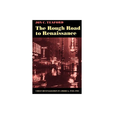 The Rough Road to Renaissance - (Creating the North American Landscape) by Jon C Teaford (Paperback)