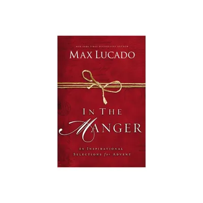 In the Manger - by Max Lucado (Hardcover)