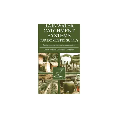 Rainwater Catchment Systems for Domestic Supply - (Design, Construction and Implementation) by John Gould (Paperback)