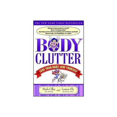 Body Clutter - by Marla Cilley & Leanne Ely (Paperback)