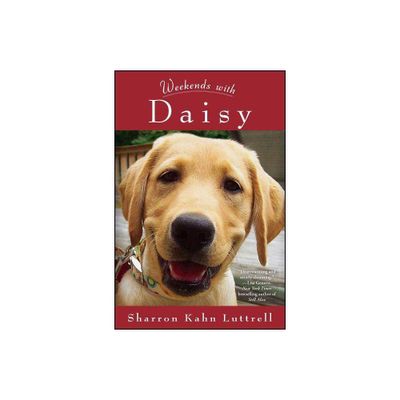 Weekends with Daisy - by Sharron Kahn Luttrell (Paperback)