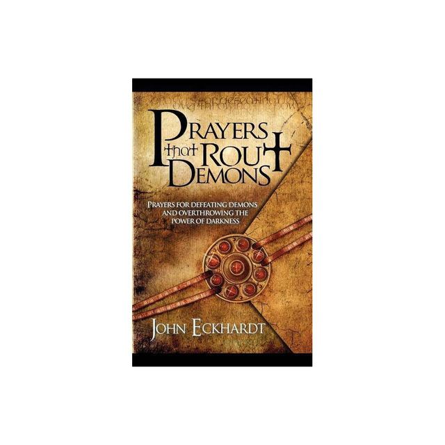 Prayers That Rout Demons - by John Eckhardt (Paperback)