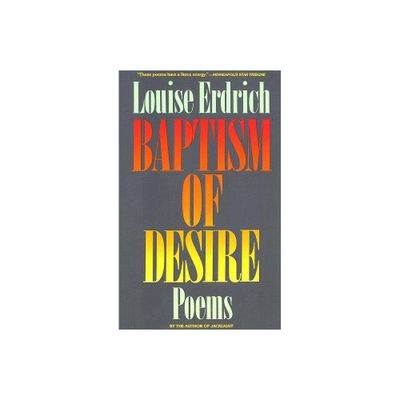 Baptism of Desire - by Louise Erdrich (Paperback)