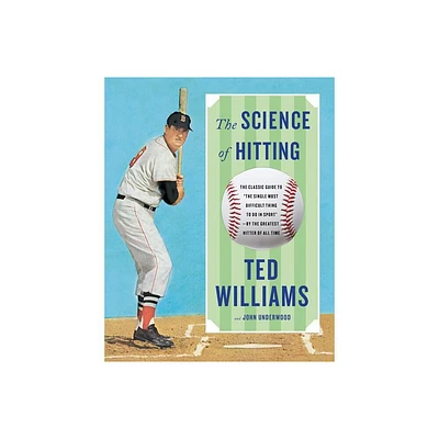 Science of Hitting - by Ted Williams & John Underwood (Paperback)