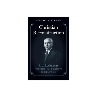 Christian Reconstruction - by Michael J McVicar (Paperback)