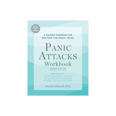 Panic Attacks Workbook: Second Edition - (Panic Attacks 2nd Edition) by David Carbonell (Paperback)