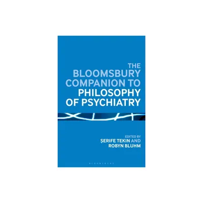 The Bloomsbury Companion to Philosophy of Psychiatry - (Bloomsbury Companions) by Serife Tekin & Robyn Bluhm (Paperback)