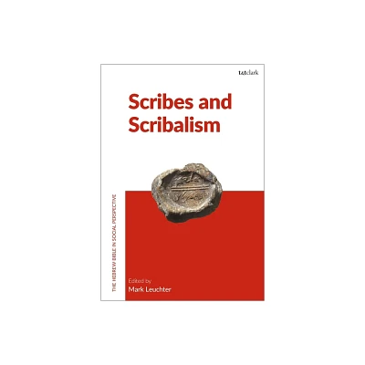 Scribes and Scribalism - (The Hebrew Bible in Social Perspective) by Mark Leuchter & Francesca Stavrakopoulou (Paperback)