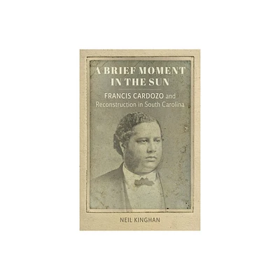 A Brief Moment in the Sun - (Southern Biography) by Neil Kinghan (Hardcover)