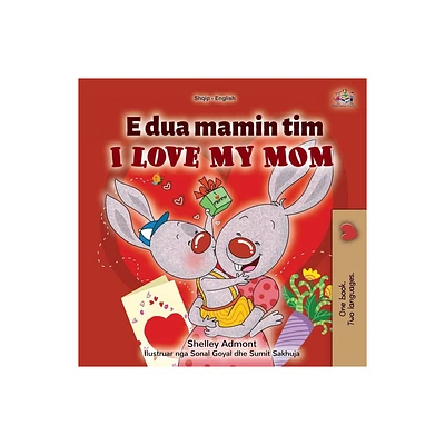 I Love My Mom (Albanian English Bilingual Childrens Book) - (Albanian English Bilingual Collection) Large Print (Paperback)