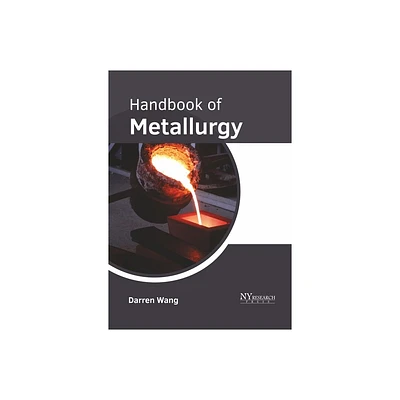 Handbook of Metallurgy - by Darren Wang (Hardcover)