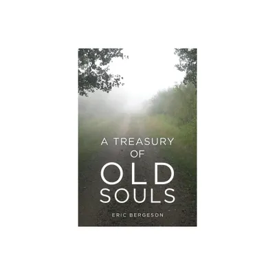 A Treasury of Old Souls - by Eric Bergeson (Paperback)