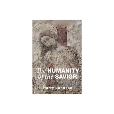 The Humanity of the Savior - by Harry Johnson (Paperback)