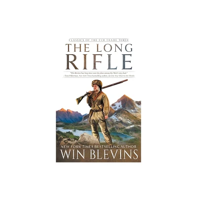 The Long Rifle - (Classics of the Fur Trade) by Win Blevins (Paperback)