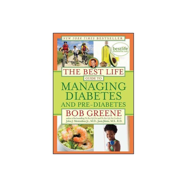 The Best Life Guide to Managing Diabetes and Pre-Diabetes - by Bob Greene & John J Merendino Jr M D & Janis Jibrin M S R D (Paperback)