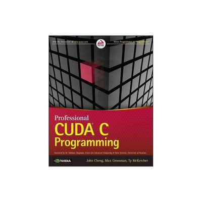 Professional Cuda C Programming - by John Cheng & Max Grossman & Ty McKercher (Paperback)