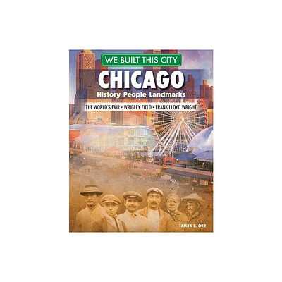 We Built This City: Chicago - by Tamra B Orr (Paperback)